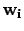 $\mathbf{w_i}$