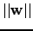 $\vert\vert\mathbf{w}\vert\vert$